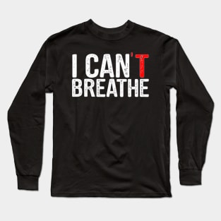 I cant breathe Long Sleeve T-Shirt